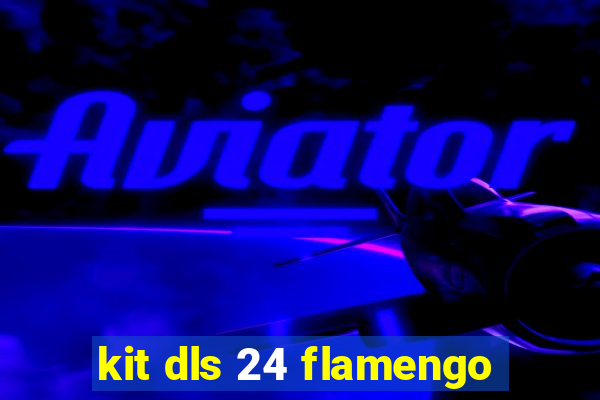 kit dls 24 flamengo